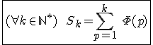 3$\fbox{(\forall k\in\mathbb{N}^*)\hspace{5}\hspace{5}S_k=\Bigsum_{p=1}^{k}\hspace{5}\Phi(p)}